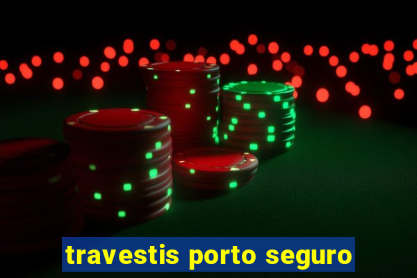travestis porto seguro